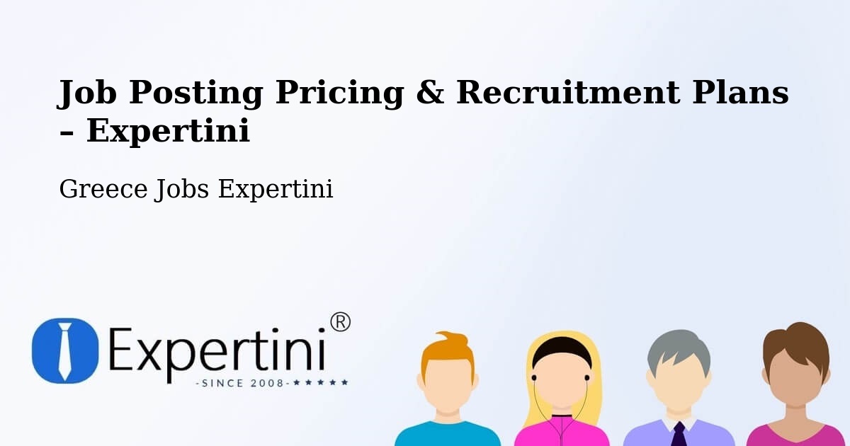 Job Posting Pricing & Recruitment Plans – Langádhia - Langádhia, Greece Jobs Expertini